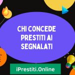 Chi concede prestiti a segnalati?