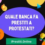 Quale banca fa prestiti a protestati?
