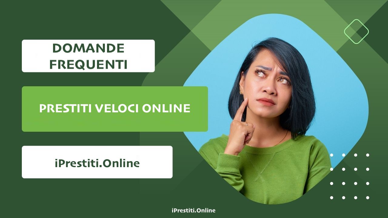 Prestiti online veloci: domande frequenti