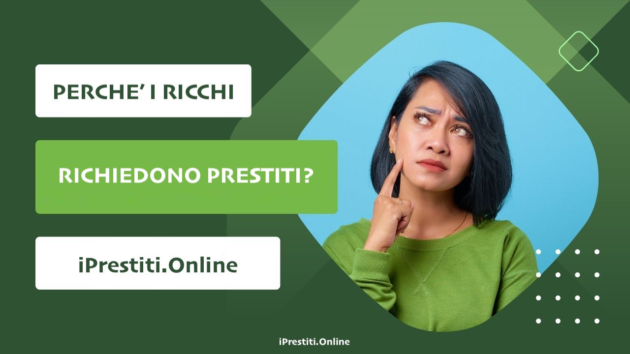 Perché i ricchi chiedono prestiti?