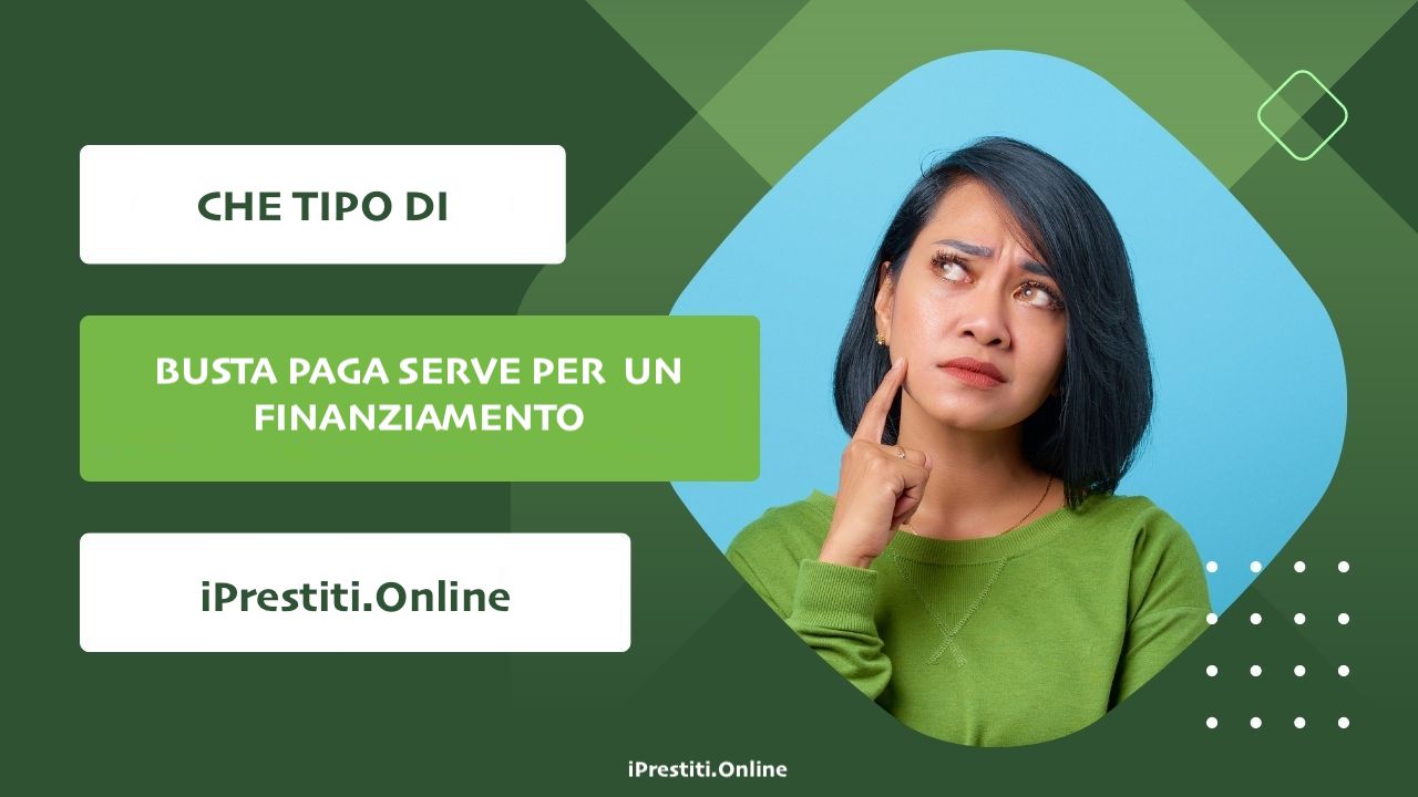 Che tipo di busta paga serve per un finanziamento?