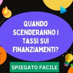 Quando scenderanno i tassi sui finanziamenti?
