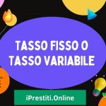 Tasso Fisso o Tasso Variabile