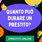 Quanto può durare un prestito?