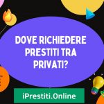 Dove richiedere prestiti tra privati?