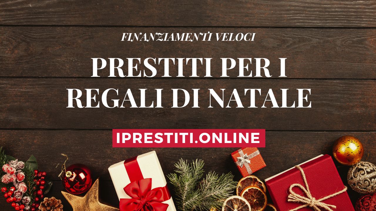 Prestiti veloci per i regali di Natale