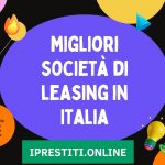Quali sono le migliori società di leasing in Italia?