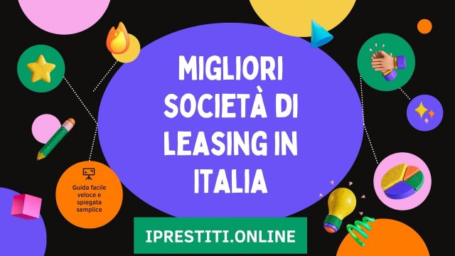 Quali sono le migliori società di leasing in Italia?