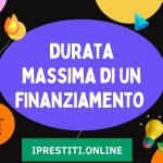 Qual è la durata massima di un finanziamento di credito al consumo?